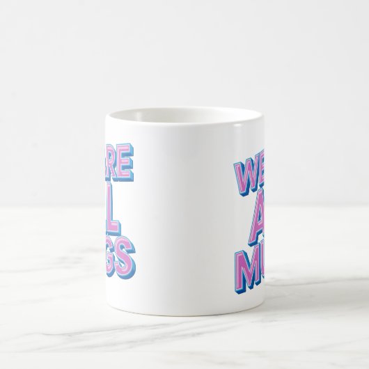 "We Are All Mugs” Mug – Cheeky Ceramic Mug Koffiemok (Center)