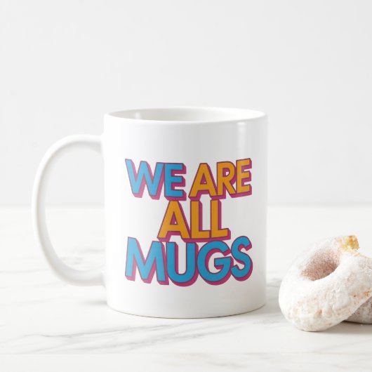 "We Are All Mugs” Mug – Cheeky Ceramic Mug Koffiemok (Met donut)