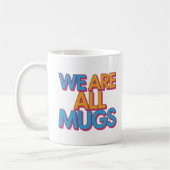 "We Are All Mugs” Mug – Cheeky Ceramic Mug Koffiemok (Links)