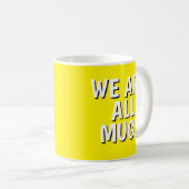"We Are All Mugs” Mug – Cheeky Ceramic Yellow Koffiemok (Voorkant rechts)