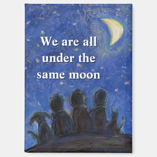 We Are All Under the Same Moon Fridge Magnet