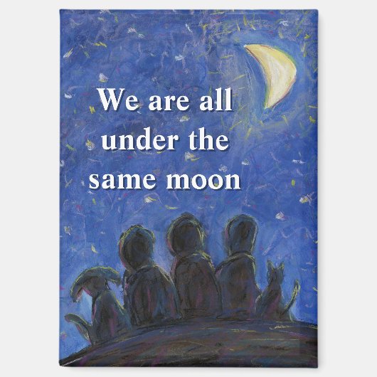 We Are All Under the Same Moon Fridge Magnet (Voorkant)