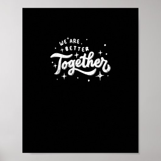 We Are Better Together Inspirational Design  Poster (Voorkant)