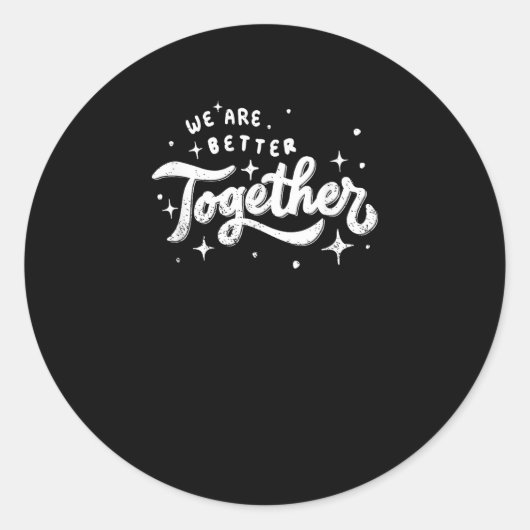 We Are Better Together Inspirerend Ontwerp  Ronde Sticker (Voorkant)