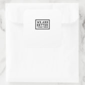 We Are Better Together Teamwork Motiverende Grafie Vierkante Sticker (Tas)