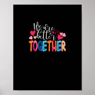 We Are Better Together Tijdloze Klassieke Ontwerp  Poster
