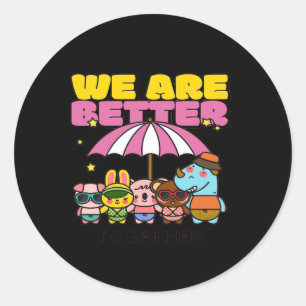 We Are Better Together Uplifting Design Ronde Sticker