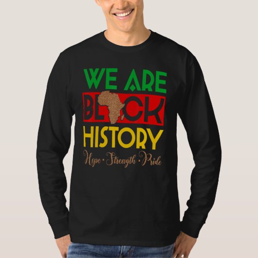 We Are Black History Hope Strength Pride African M T-shirt (Voorkant)