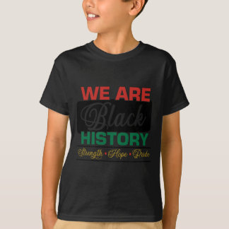 We are black history proud juneteenth t-shirt