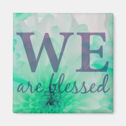 We Are Blessed - Bloem Magneet (Voorkant)