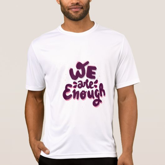 We Are Enough T-shirt (Voorkant)
