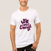 We Are Enough Tri-Blend Shirt (Voorkant)