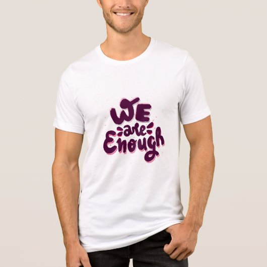We Are Enough Tri-Blend Shirt (Voorkant)