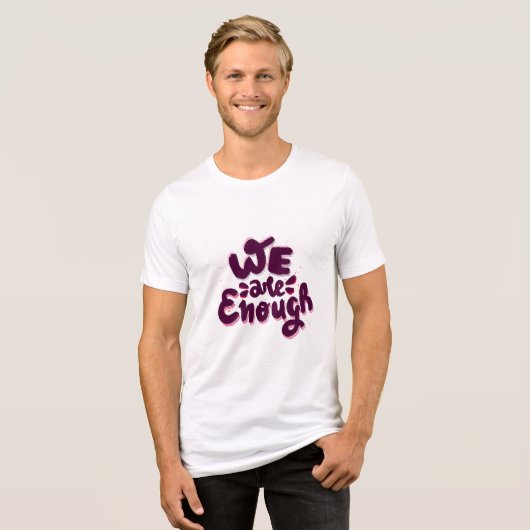 We Are Enough Tri-Blend Shirt (Voorkant volledig)