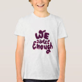 We Are Enough Tri-Blend Shirt (Voorkant)