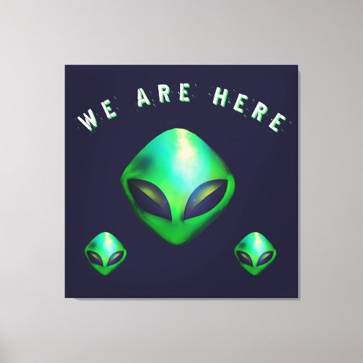 "We Are Here" groene buitenaardse kop Canvas Afdruk (Voorkant)