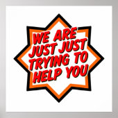 We Are Just Trying To Help You Poster (Voorkant)