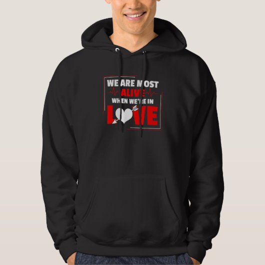 We are most alive when we're in love Love saying 2 Hoodie (Voorkant)
