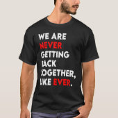 We Are Never Getting Back Together Like Ever Retro T-shirt (Voorkant)