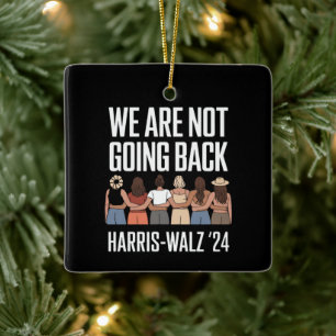 We Are Not Going Back Kamala Harris Waltz 24  Keramisch Ornament