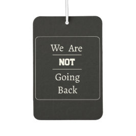 "We Are NOT Going Back" Phrase Luchtverfrisser