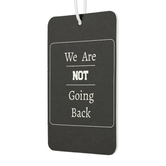 "We Are NOT Going Back" Phrase Luchtverfrisser (Links)