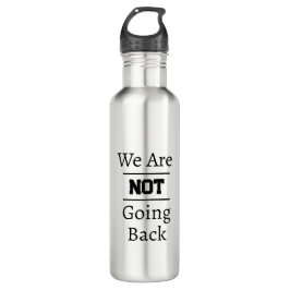 "We Are NOT Going Back" Phrase Waterfles