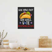 We Are Not Tacos We Will Vote Republican Poster (Keuken)