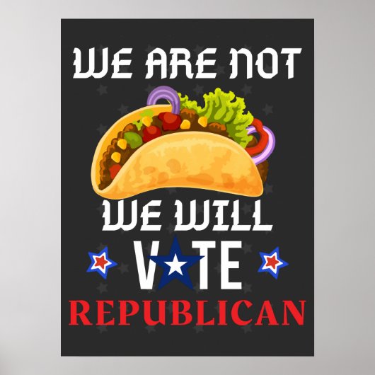 We Are Not Tacos We Will Vote Republican Poster (Voorkant)
