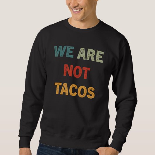 We Are Not Your Breakfast Tacos 16 Trui (Voorkant)