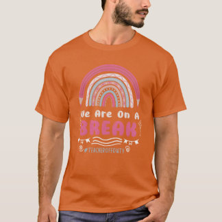 We are on a break vacations off duty teachers boy t-shirt