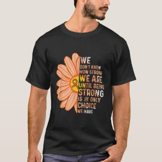 We Are Strong- Leukemia Cancer Awareness Supporter T-shirt