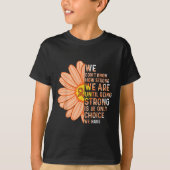 We Are Strong- Leukemia Cancer Awareness Supporter T-shirt (Voorkant)