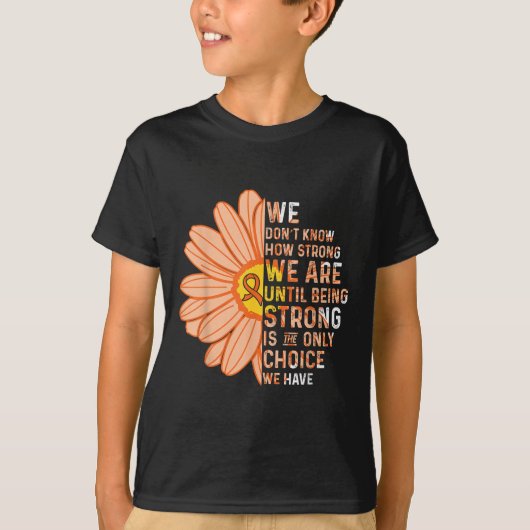 We Are Strong- Leukemia Cancer Awareness Supporter T-shirt (Voorkant)