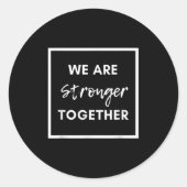 We Are Stronger Together_ Sitive Unity Affirmation Ronde Sticker (Voorkant)