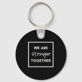 We Are Stronger Together_ Sitive Unity Affirmation Sleutelhanger (Voorkant)