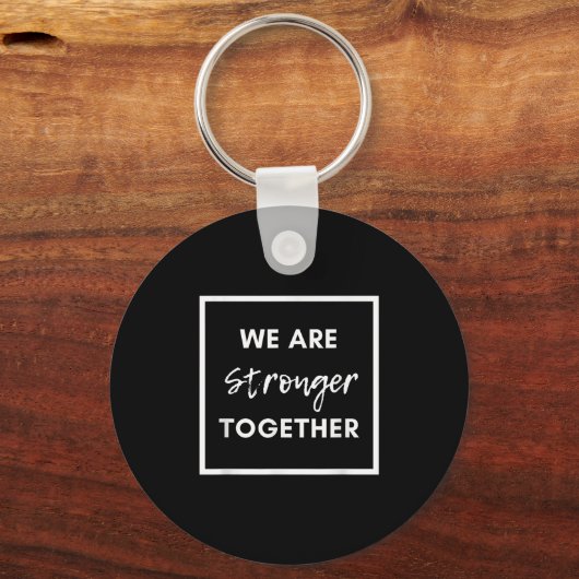 We Are Stronger Together_ Sitive Unity Affirmation Sleutelhanger (Voorkant)
