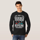 We Are The Science Behind The Medicine Medical Lab T-shirt (Voorkant volledig)