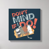 We Bare Bears & Charlie - Don't Mind If I Do! Canvas Afdruk (Voorkant)