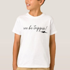 We Be Trippin Sweatshirt, Reis Sweater, Meisjes Tr T-shirt