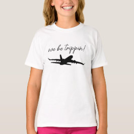 We Be Trippin T-shirt, Reis Sweater, Meisjes Tr T-shirt