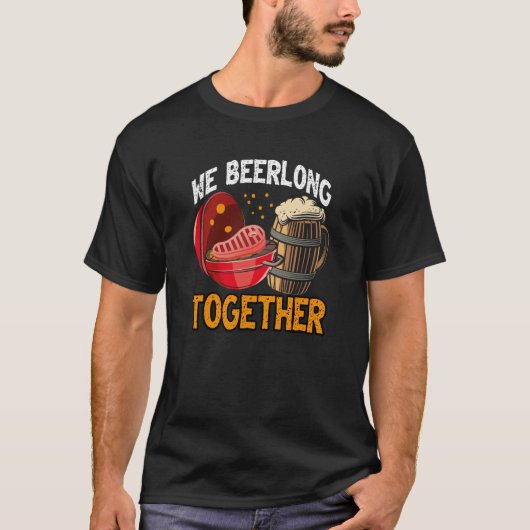 We Beerlong Together Smoker Grill Barbecue Meat Gr T-shirt (Voorkant)