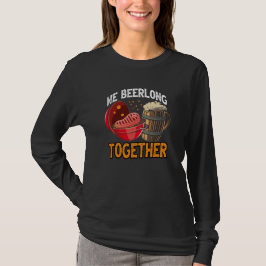 We Beerlong Together Smoker Grill Barbecue Meat Gr T-shirt (Voorkant)