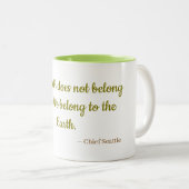 We Behoren Tot De Aarde Mok | Chief Seattle Citaat (Voorkant rechts)
