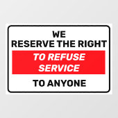 We Behouden Ons Het Recht Voor Om Dienst Te Weiger Raamsticker (Vel)