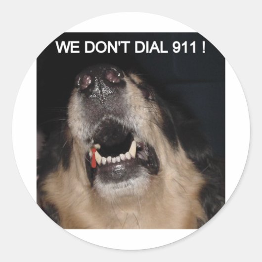 WE BELLEN GEEN 911 DOG RONDE STICKER (Voorkant)