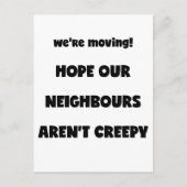 We bewegen. | Kreepachtige buren - Funny Quote Aankondigingskaart (Voorkant)