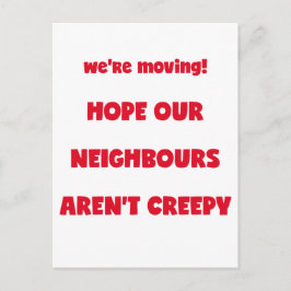 We bewegen. | Kreepachtige buren - Funny Quote Aankondigingskaart
