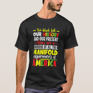We Black Folk Onze geschiedenis Veelvoud Ervaringe T-shirt