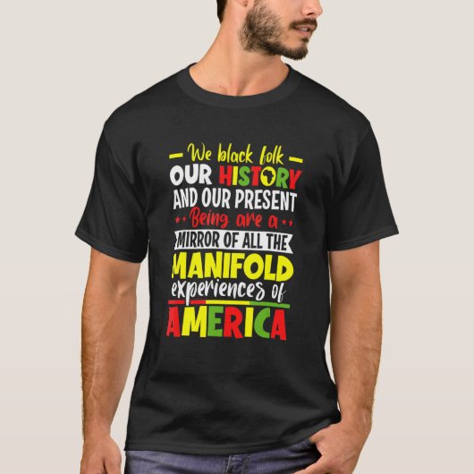 We Black Folk Onze geschiedenis Veelvoud Ervaringe T-shirt (Voorkant)